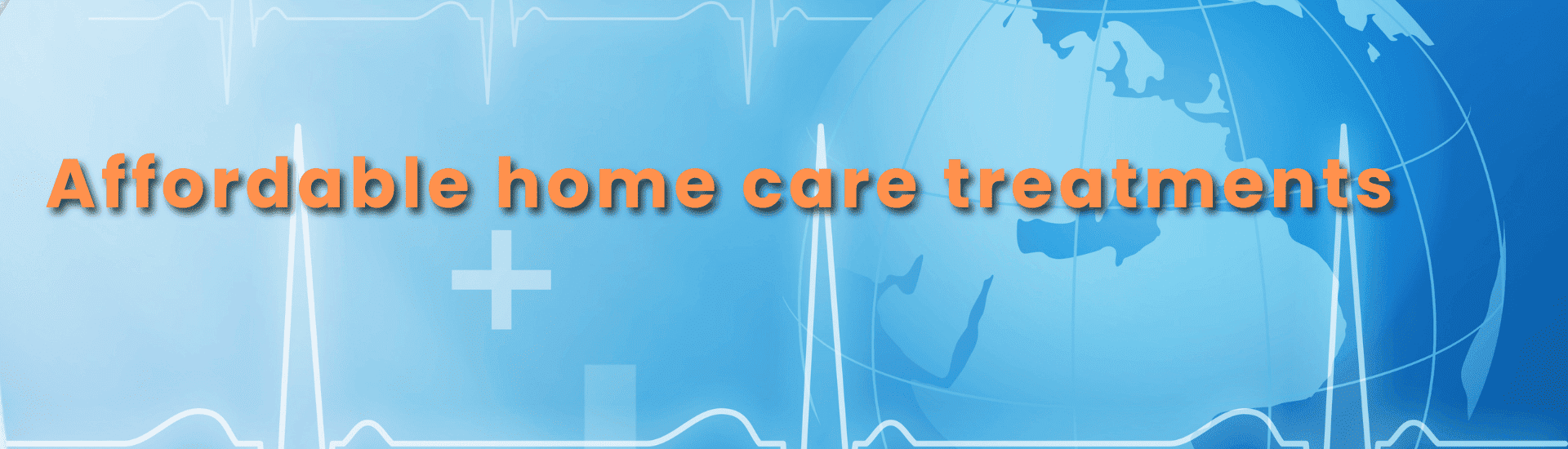 Affordable Home Care Treatments