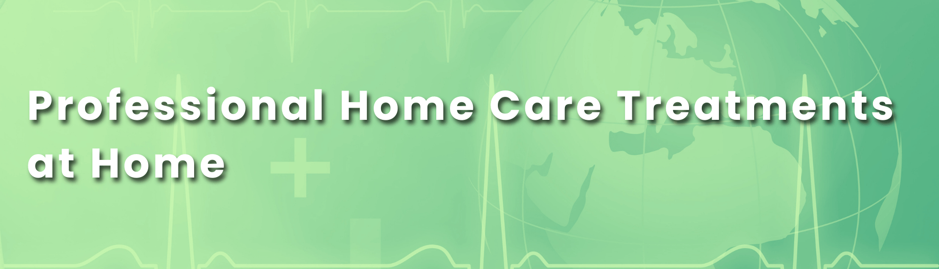 Professional Home Care Treatments at Home
